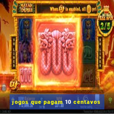 jogos que pagam 10 centavos